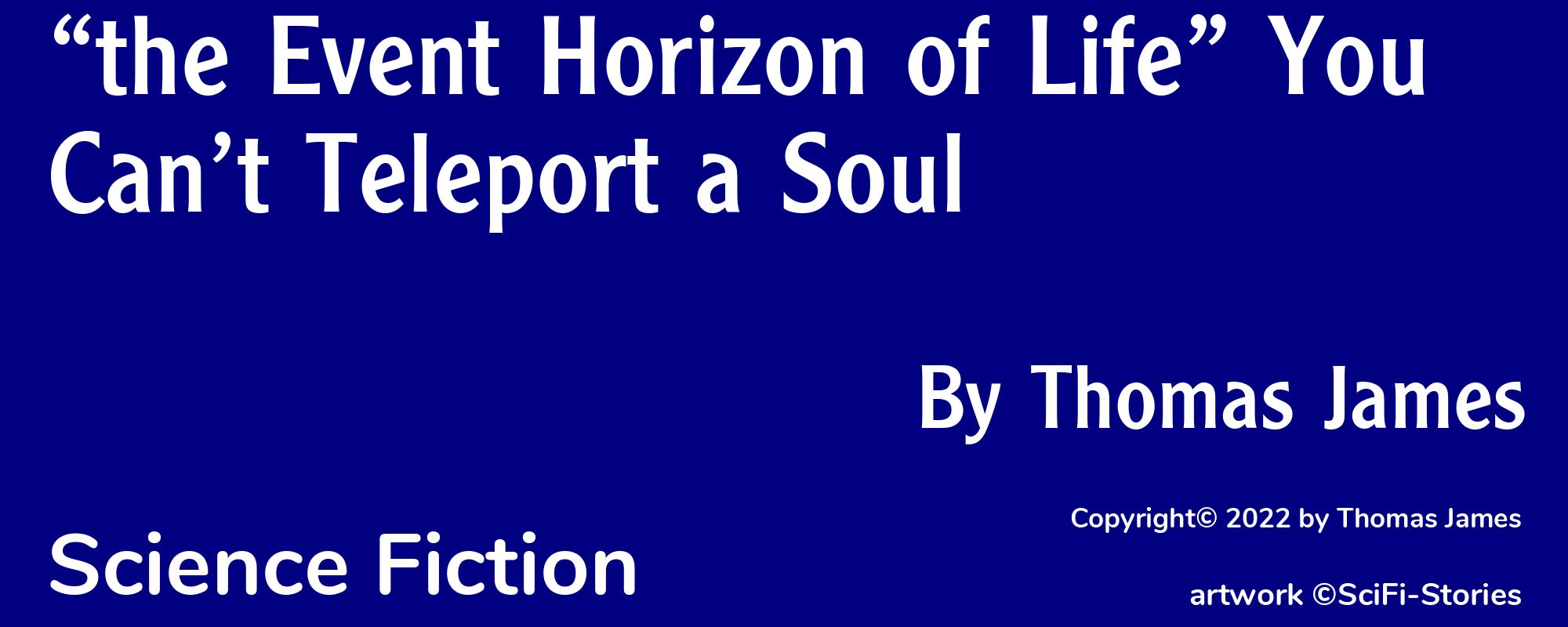 “the Event Horizon of Life” You Can’t Teleport a Soul - Cover