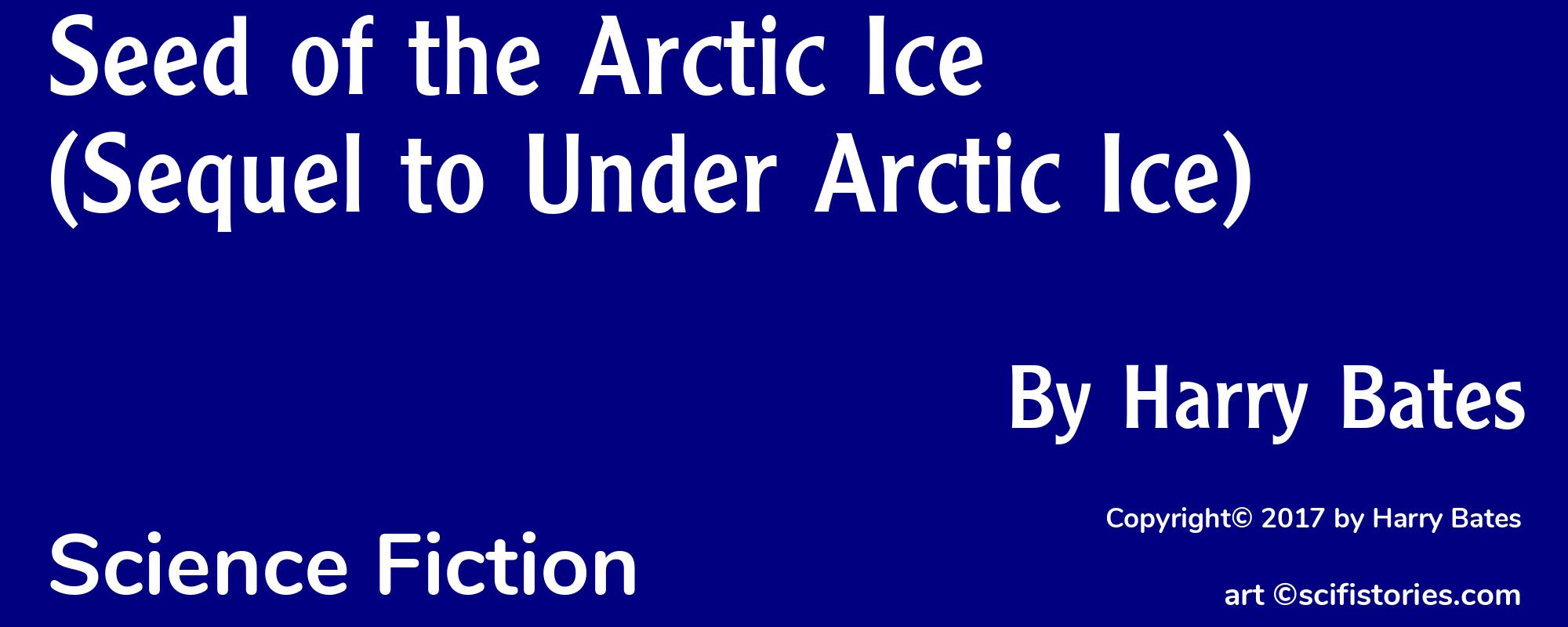 Seed of the Arctic Ice (Sequel to Under Arctic Ice) - Cover